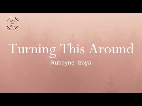 Rubayne, Izaya - Turning This Around (Lyrics)