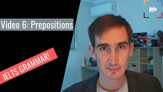 Grammar for IELTS - Video 6: Prepositions