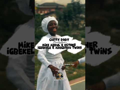 Mike Abdul x Esther Igbekele x Adegbodu Twins - Carry Body 🎧🔥🎶 #subscribeformore #music #lyrics #vir