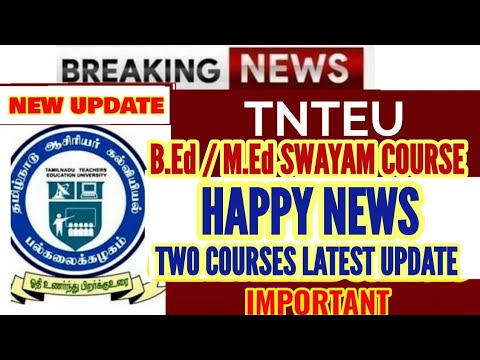 TNTEU B.Ed / M.Ed SWAYAM COURSE : HAPPY NEWS TWO COURSES LATEST UPDATE