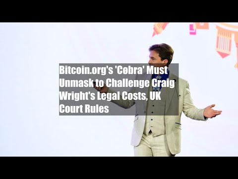 Bitcoin.org's 'Cøbra' Must Unmask to Challenge Craig Wright's Legal Costs, UK Court Rules