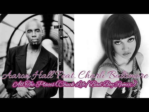 (Very Rare) Aaron Hall Feat. Charli Baltimore - All The Places (Chuck Life/Bad Boy Remix)