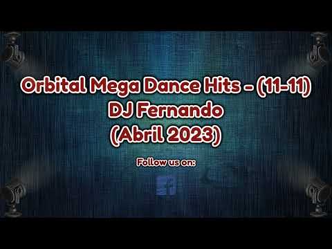 Orbital Mega Dance Hits (Abril 2023) - DJ Fernando (11-11) (Mix 6 + Mix 10)