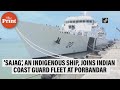 Sajag An Indigenous Ship Joins Indian Coast Guard Fleet At Porbandar