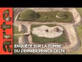 Enquête Sur La Tombe Du Dernier Prince Celte Teaser Documentaire ARTE