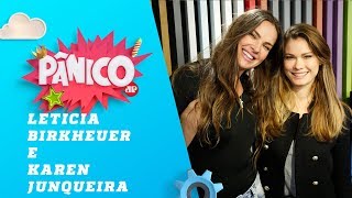 Leticia Birkheuer e Karen Junqueira – Pânico – 14/09/18