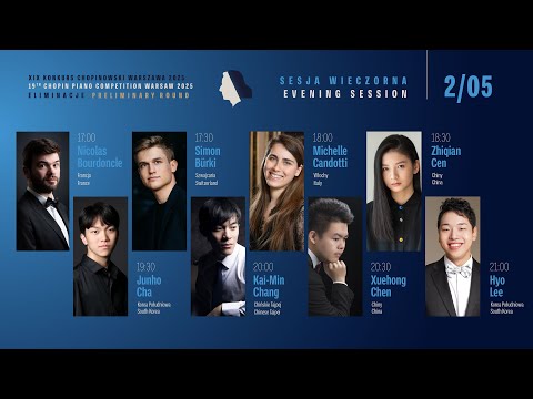 The 19th International Fryderyk Chopin Piano Competition (preliminary round) 2nd session, 2.05.2025