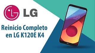 ¿Cómo hacer Reinicio Completo en LG K4 K120E?