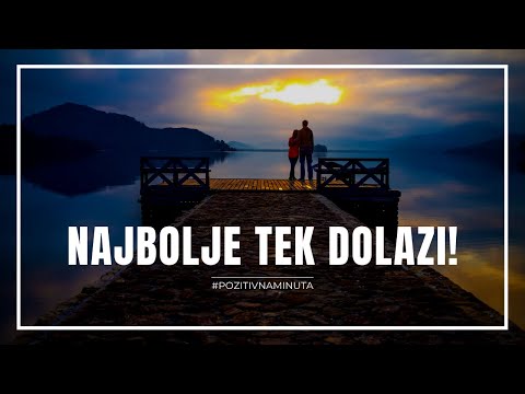 Pozitivna minuta [#98] - NAJBOLJE TEK DOLAZI!