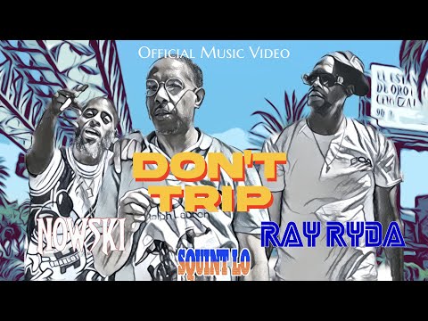 Nowski - Don't Trip Ft. Squint Lo & Ray Ryda (Music Video)