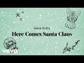 Gene Autry - Here Comes Santa Claus (Right Down Santa Claus Lane) (Lyric Video)