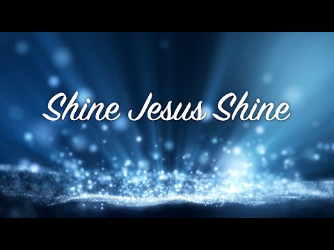 Shine Jesus Shine (with lyrics)