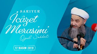 Sohbet Özel (Sarıyer İcâzet Merâsimi) 17 Kasım 2019