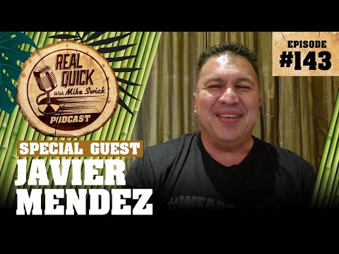Coach Javier Mendez EP 143 | Real Quick With Mike Swick Podcast