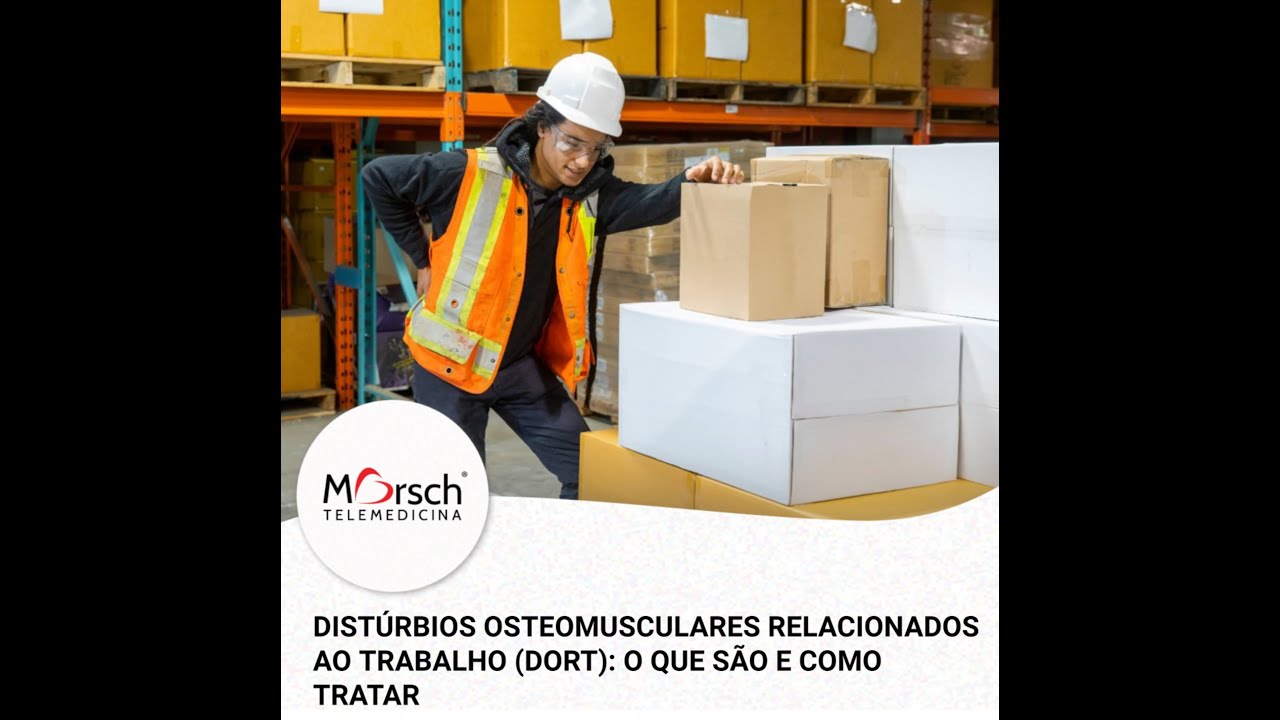 DISTÚRBIOS OSTEOMUSCULARES  NO TRABALHO (DORT): O QUE SÃO, COMO TRATAR