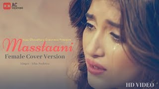 Masstaani  (Female Cover Version) - New Punjabi Song 2018 - B Praak - Isha Andotra - Reworks