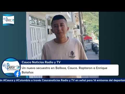 Un nuevo secuestro en Balboa, Cauca. Raptaron a Enrique Bolaños