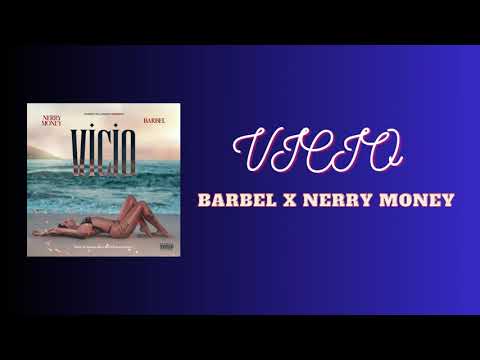 @NERRYMONEY Ft. @BARBELMK5 - Vicio (Clean Versión)