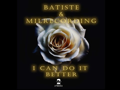 Batiste & Mil Recordings - I can do it better