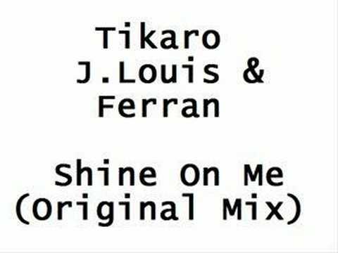 Tikaro J.Louis & Ferran - Shine On Me (Original Mix)