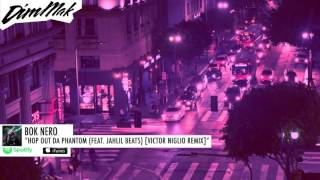 Bok Nero - Hop Out Da Phantom (feat. Jahlil Beats) [Victor Niglio Remix]  | Dim Mak Records