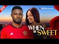 WHEN LOVE IS SWEET UCHE MONTANA MAURICE SAM SARIAN MARTIN 2025 Latest Nigerian Movies Romantic