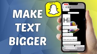 How to Make Text Bigger on Snapchat