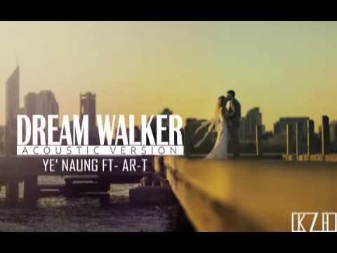 Ye' Naung Ft- Ar-T [DREAM WALKER ACOUSTIC VERSION]