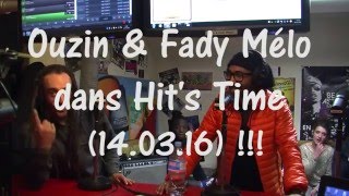 Ouzin & Fady Melo dans Hit's Time (14.03.16) !!!