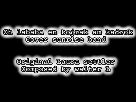 oh lababa en bojrak am kadrok Cover sunrise band,original by Laura settler