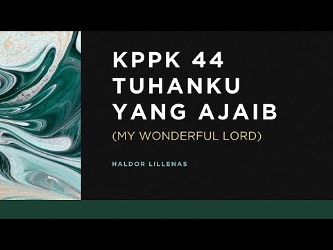 KPPK 44 - TUHANKU YANG AJAIB (My Wonderful Lord)