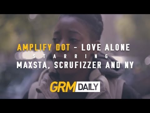 Amplify Dot // Love Alone starring Maxsta, Scrufizzer and Ny