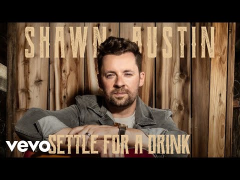 Shawn Austin - Settle For A Drink (Official Audio)