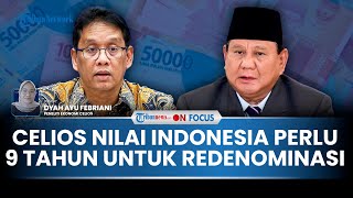 [FULL] Ekonom Celios Sebut Indonesia Belum Siap Redenominasi Rupiah: RI Butuh 8 hingga 9 Tahun Lagi