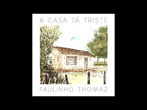 Paulinho Thomaz - A Casa Tá Triste (2019)