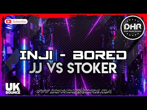 Inji - Bored (JJ VS Stoker Edit) - DHR