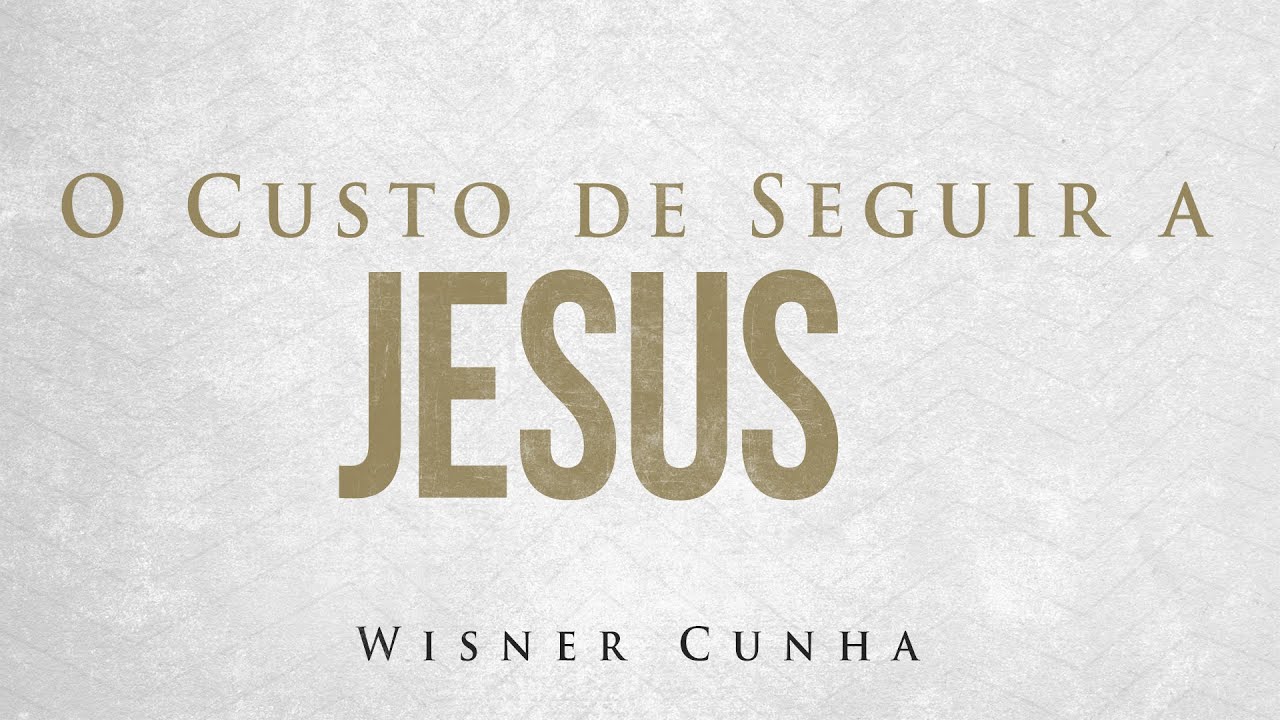 O Preço de Seguir a Jesus - Pr. Cunha