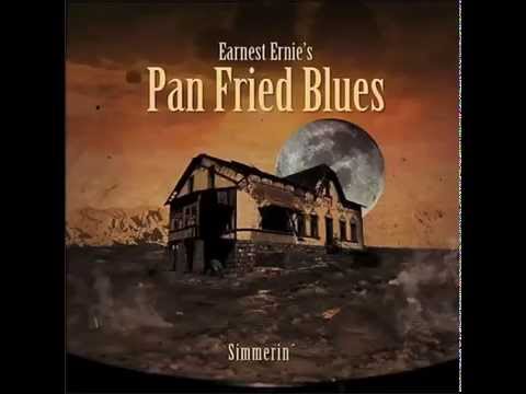 Earnest Ernie's Pan Fried Blues - Who's Been Talkin'