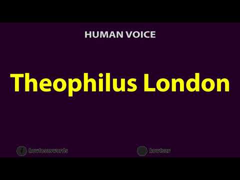 How to Pronounce Theophilus London