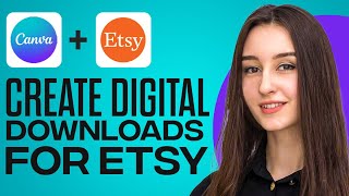 How To Create Digital Downloads On Canva For Etsy (2024)