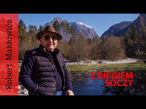 ROBERT MAKŁOWICZ SŁOWENIA odc.81 „ Z biegiem Soczy".