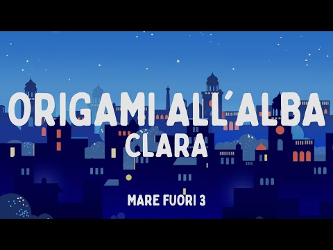 CLARA - ORIGAMI ALL'ALBA da Mare Fuori 3 (Testo/Lyrics)