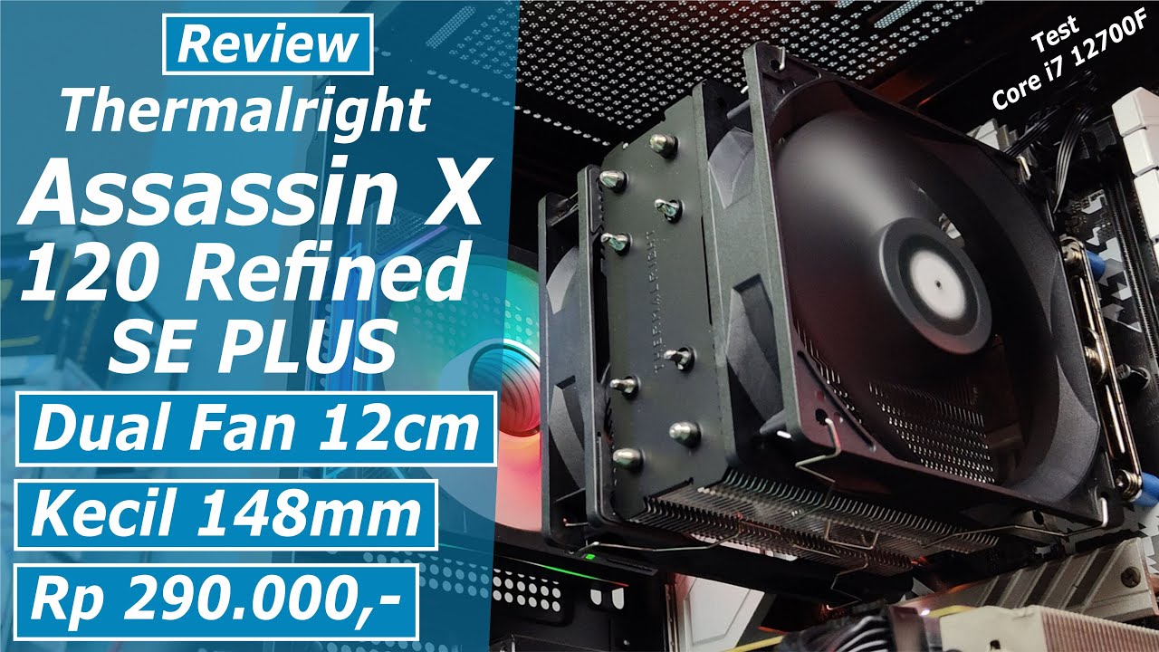 Review Thermalright Assassin X 120 Refined SE PLUS CPU Cooler Dual Fan Terjangkau