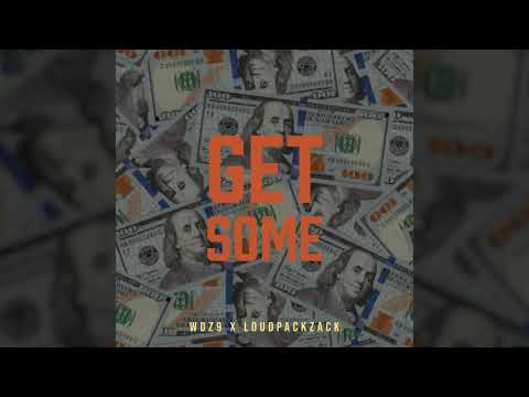 Wdz9 & LoudPackZack - Get Some (Prod. LPZonthebeat)