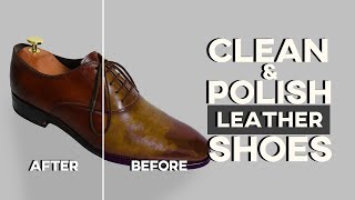 How To CLEAN & POLISH Your Leather Shoes Like A Pro | AN EASY GUIDE!