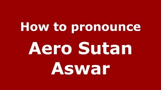 How to pronounce Aero Sutan Aswar