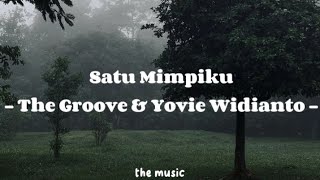 The Groove &amp; Yovie Widianto - Satu Mimpiku (Lyrics)