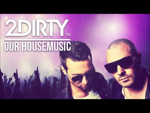 2Dirty - Our House Music