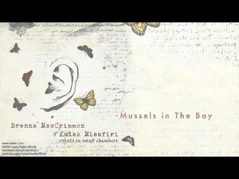 Brenna MacCrimmon - Musssels In The Bay - [ Kulak Misafiri © 2013 Kalan Müzik ]