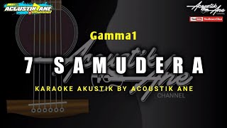 Download lagu 7 Samudera - Gamma1 ( Akustik Karaoke ) Lirik Lagu mp3